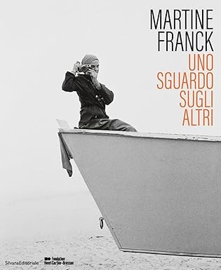 Martine Franck : uno sguardo sugli altri