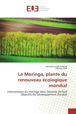 Le Moringa, plante du renouveau Ecologique mondial : Interventions du moringa dans l'atteinte de huit Objectifs du DEveloppement Durable