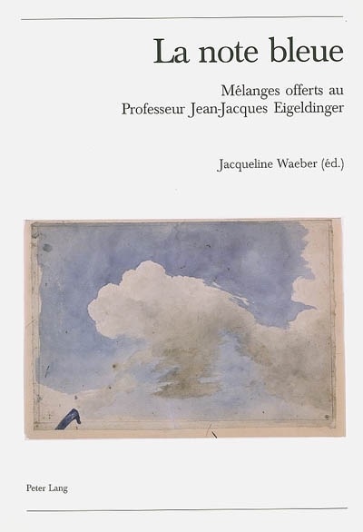 La note bleue : mélanges offerts au professeur Jean-Jacques Eigeldinger