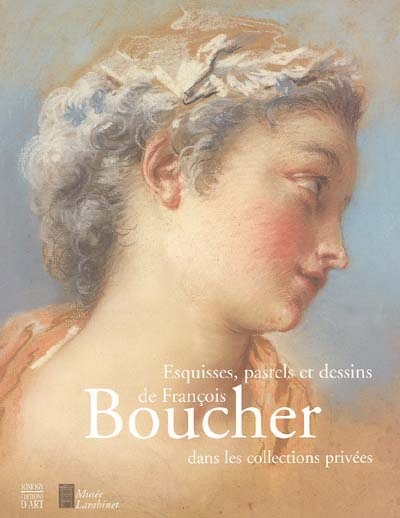 Esquisses, pastels et dessins de François Boucher dans les collections privées : exposition, Versailles, Musée Lambinet, 12 oct. 2004-9 janv. 2005