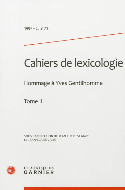 Cahiers de lexicologie, n° 71. Hommage à Yves Gentilhomme : tome 2