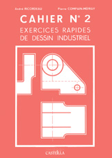 Exercices rapides de dessin industriel. Vol. 2. Mécanique