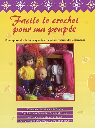 Facile le crochet pour ma poupée : pour apprendre la technique du crochet et réaliser des vêtements