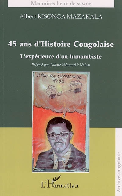 45 ans d'histoire congolaise : l'expérience d'un lumumbiste