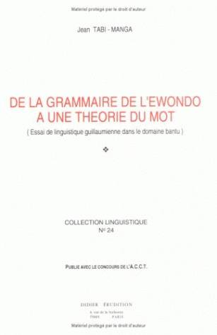 De la grammaire de l'ewondo à une théorie du mot : essai de linguistique guillaumienne dans le domaine bantu