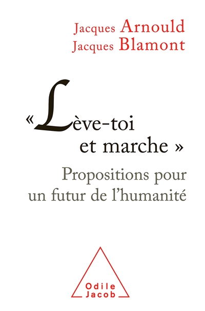 Lève-toi et marche : propositions pour un futur de l'humanité