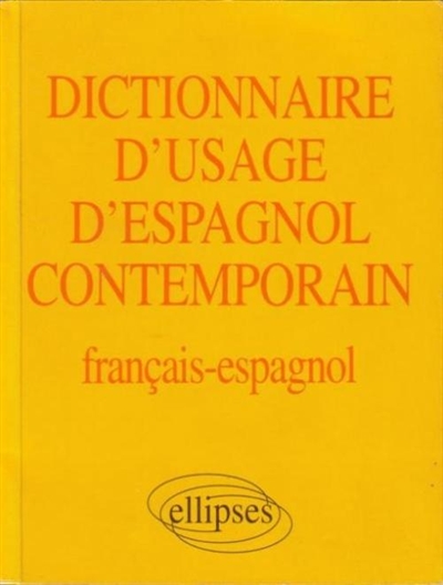Dictionnaire d'usage d'espagnol contemporain : français-espagnol