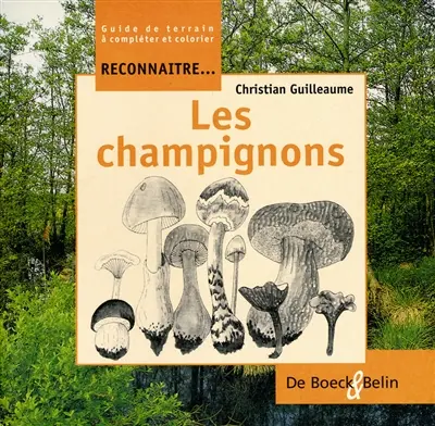 Reconnaître... les champignons : guide et terrain à compléter et colorier