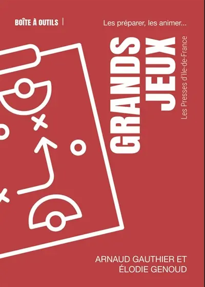 Grands jeux : les préparer, les animer...
