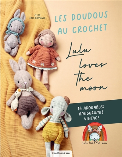Les doudous au crochet : Lulu loves the moon : 16 adorables amigurumis vintage