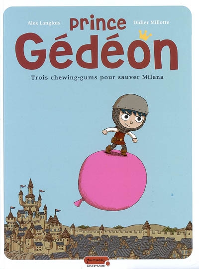 Prince Gédéon. Vol. 1. Trois chewing-gums pour sauver Milena