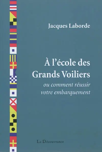 A l'école des grands voiliers ou Comment réussir votre embarquement