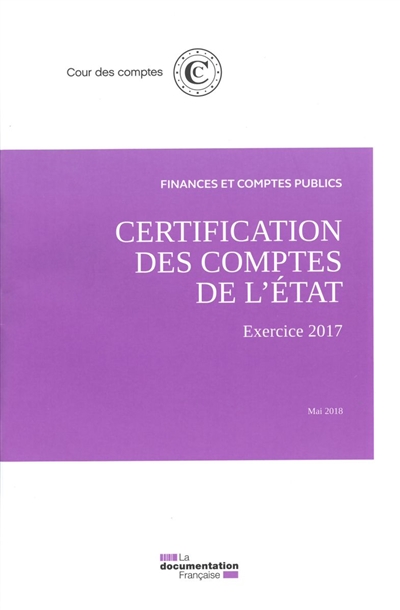 Certification des comptes de l'Etat : exercice 2017, mai 2018