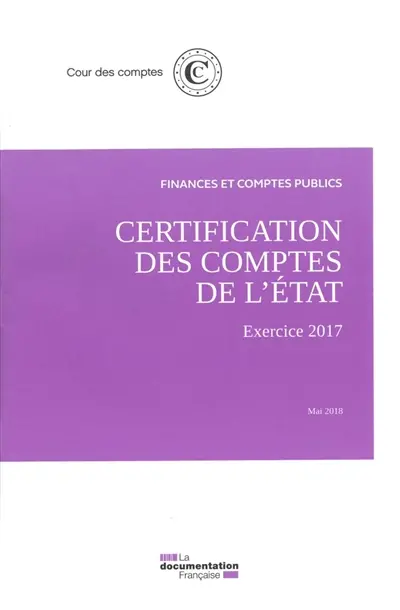 Certification des comptes de l'Etat : exercice 2017, mai 2018