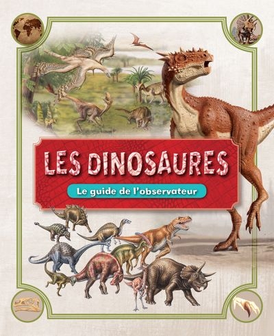 Les dinosaures : Le guide de l'observateur