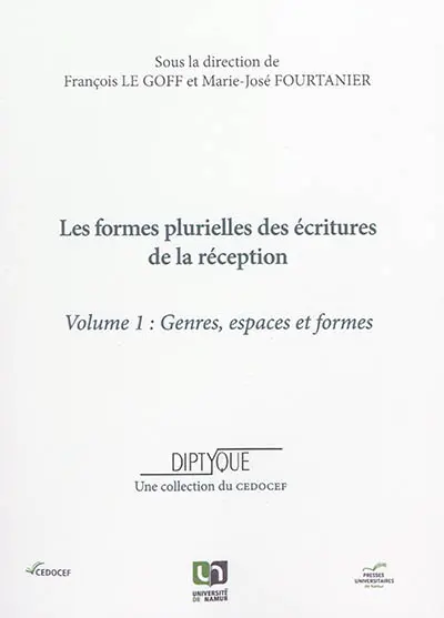 Les formes plurielles des écritures de la réception. Vol. 1. Genres, espaces et formes