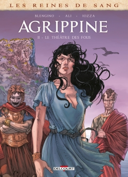Les reines de sang. Agrippine. Vol. 2. Le théâtre des fous