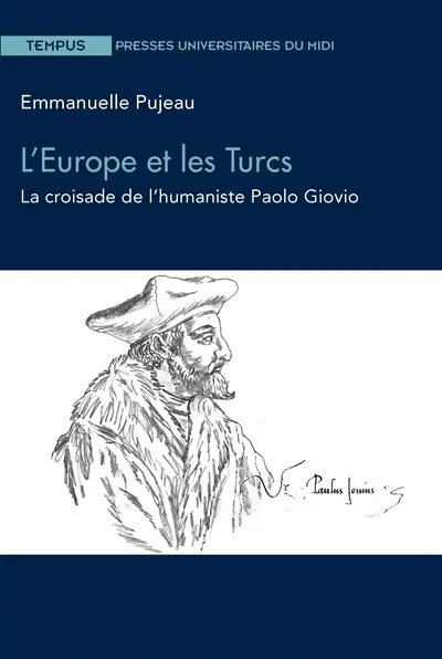 L'Europe et les Turcs : la croisade de l'humaniste Paolo Giovio