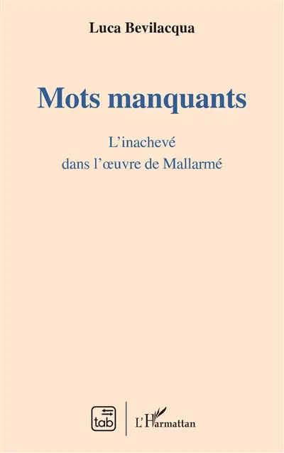Mots manquants : l'inachevé dans l'oeuvre de Mallarmé