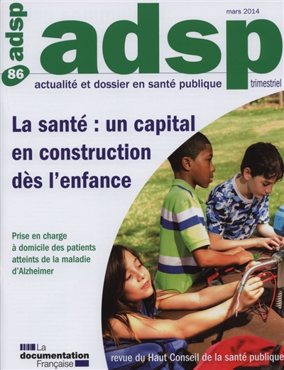 ADSP, actualité et dossier en santé publique, n° 86. La santé : un capital en construction dès l'enfance