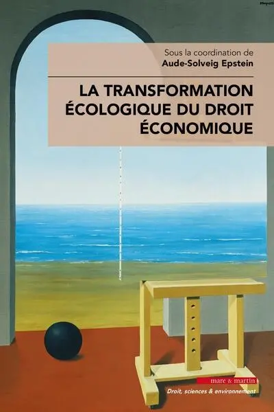 La transformation écologique du droit économique La transformation écologique du droit économique