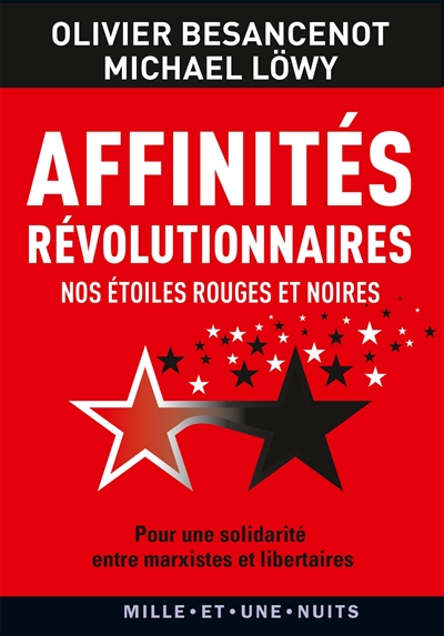 Affinités révolutionnaires : nos étoiles rouges et noires : pour une solidarité entre marxistes et libertaires