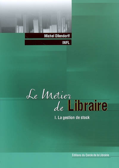 Le métier de libraire. Vol. 1. La gestion de stock