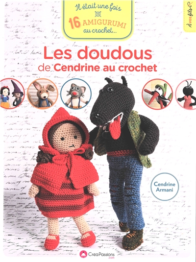 Les doudous de Cendrine au crochet : il était une fois 16 amigurumi au crochet...