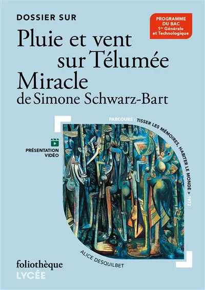 Dossier sur Pluie et vent sur Télumée Miracle de Simone Schwarz-Bart : parcours la célébration du monde : parcours tisser les mémoires, habiter le monde : programme du bac général et technologique Dossier sur Pluie et vent sur Télumée Miracle de Simone Schwarz-Bart : parcours la célébration du monde : parcours tisser les mémoires, habiter le monde : programme du bac général et technologique