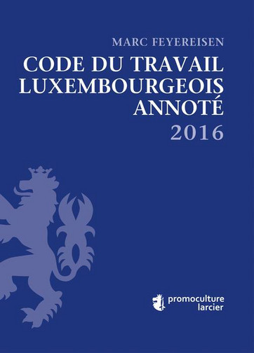 Code du travail luxembourgeois annoté 2016
