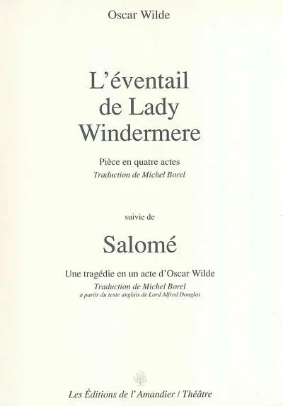 L'éventail de lady Windermere : pièce en quatre actes. Salomé : tragédie en un acte