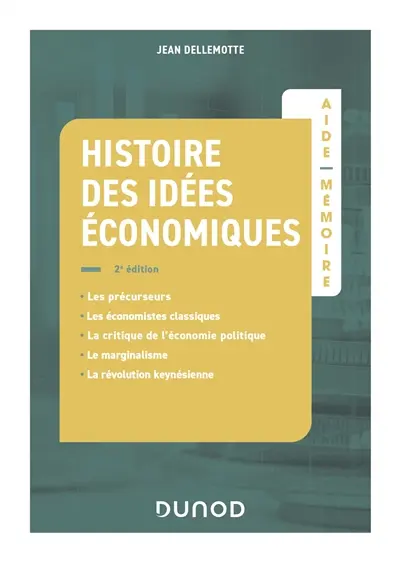 Histoire des idées économiques : les précurseurs, les économistes classiques, la critique de l'économie politique, le marginalisme, la révolution keynésienne Histoire des idées économiques : les précurseurs, les économistes classiques, la critique de l'économie politique, le marginalisme, la révolution keynésienne