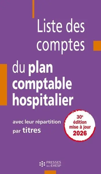 Liste des comptes du plan comptable hospitalier : avec leur répartition par titres Liste des comptes du plan comptable hospitalier : avec leur répartition par titres