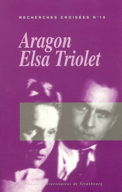 Recherches croisées Aragon-Elsa Triolet. Vol. 10