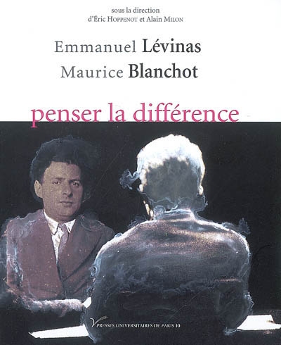 Emmanuel Lévinas - Maurice Blanchot, penser la différence