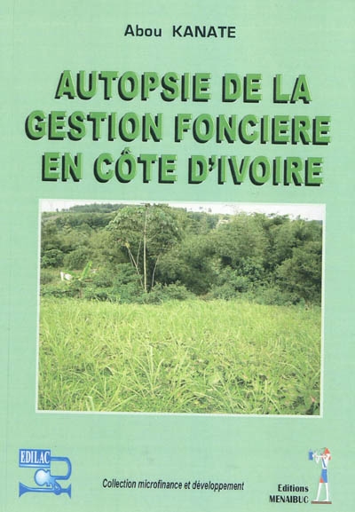 Autopsie de la gestion foncière en Côte d'Ivoire