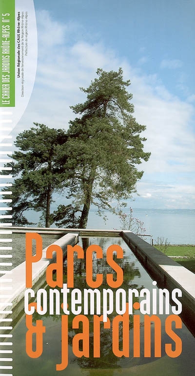Cahier des jardins Rhône-Alpes (Le), n° 5. Parcs & jardins contemporains : nouveaux usages, nouvelle conception