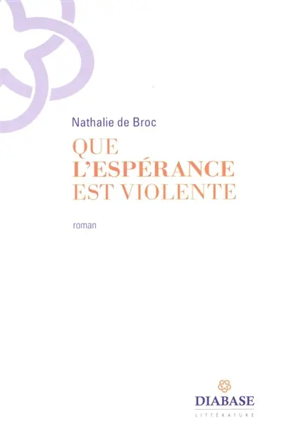 Que l'espérance est violente