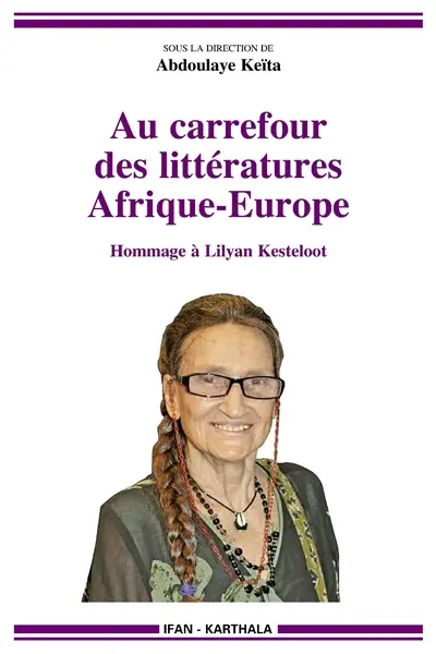 Au carrefour des littératures : Afrique, Europe : hommage à Lilyan Kesteloot