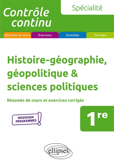 Histoire-géographie, géopolitique & sciences politiques 1re, spécialité : résumés de cours et exercices corrigés : nouveaux programmes