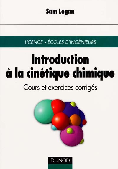 Introduction à la cinétique chimique : cours et exercices corrigés : licence, Ecoles d'ingénieurs