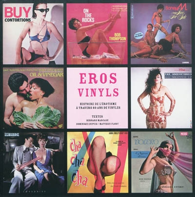 Eros vinyles : histoire de l'érotisme à travers 60 an s de vinyles
