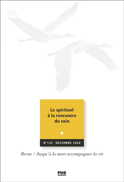 jusqu'à la mort accompagner la vie, n° 143. le spirituel à la rencontre du soin