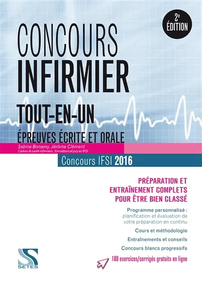 Concours infirmier, tout-en-un : épreuves écrite et orale, concours IFSI 2016 : préparation et entraînement complets pour être bien classé