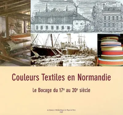 Couleurs textiles en Normandie : le Bocage du 17e au 20e siècle