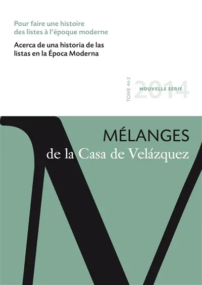 Mélanges de la Casa de Velazquez, n° 44-2. Pour faire une histoire des listes à l'époque moderne. Acerca de una historia de las listas en la epoca moderna