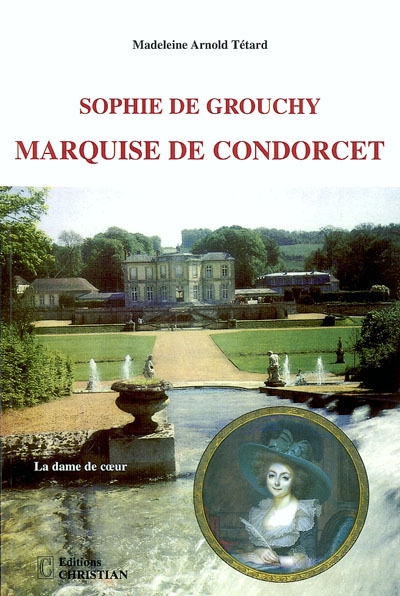 Sophie de Grouchy, marquise de Condorcet : la dame de coeur
