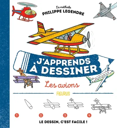 J'apprends à dessiner les avions : la méthode Philippe Legendre