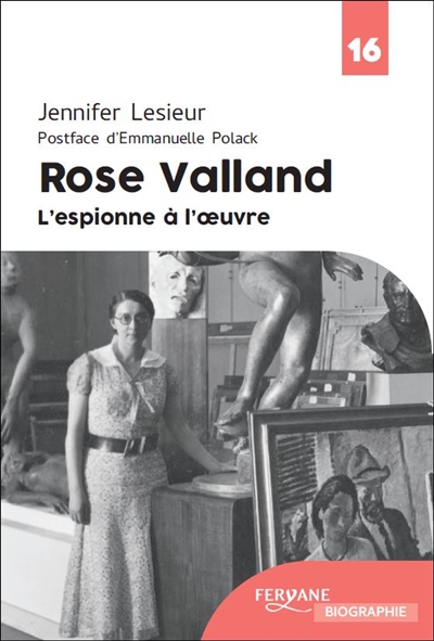Rose Valland : l'espionne à l'oeuvre