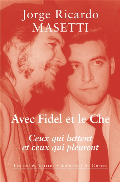 Avec Fidel et le Che : ceux qui luttent et ceux qui pleurent